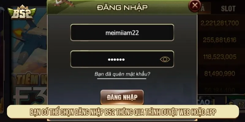 Bạn có thể chọn đăng nhập B52 thông qua trình duyệt web hoặc app