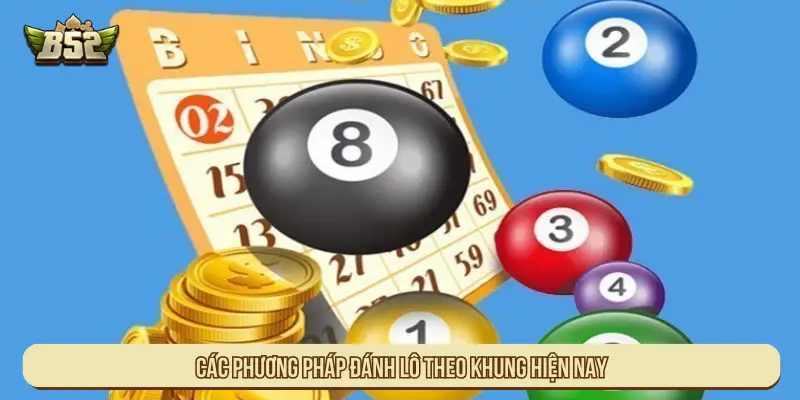 Các phương pháp đánh lô theo khung hiện nay