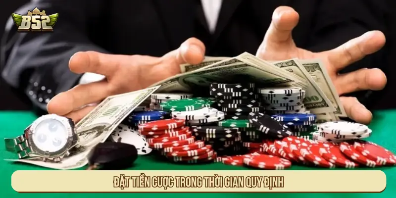 Đặt tiền cược trong thời gian quy định