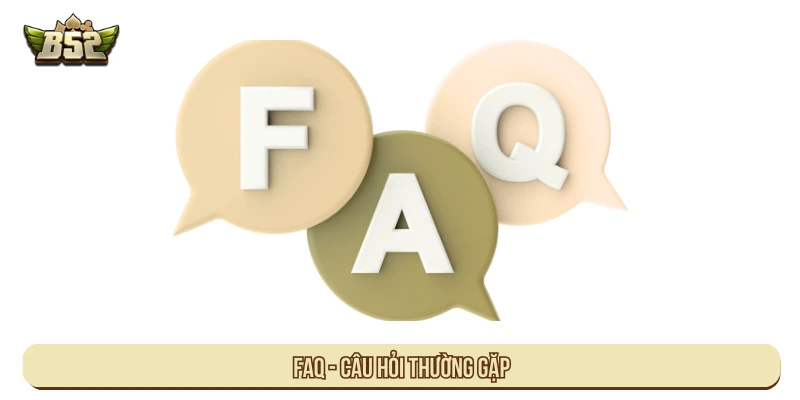FAQ/ Câu hỏi thường gặp