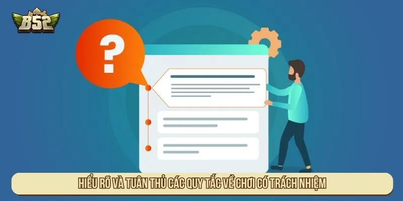 Hiểu rõ và tuân thủ các quy tắc về chơi có trách nhiệm