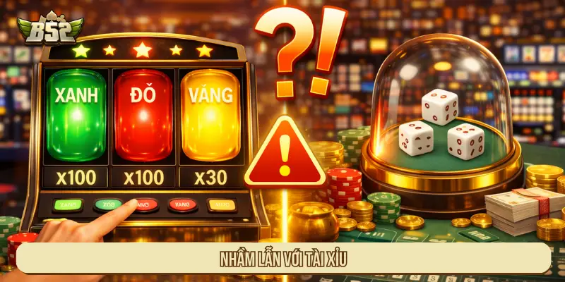 Nhầm lẫn với tài xỉu