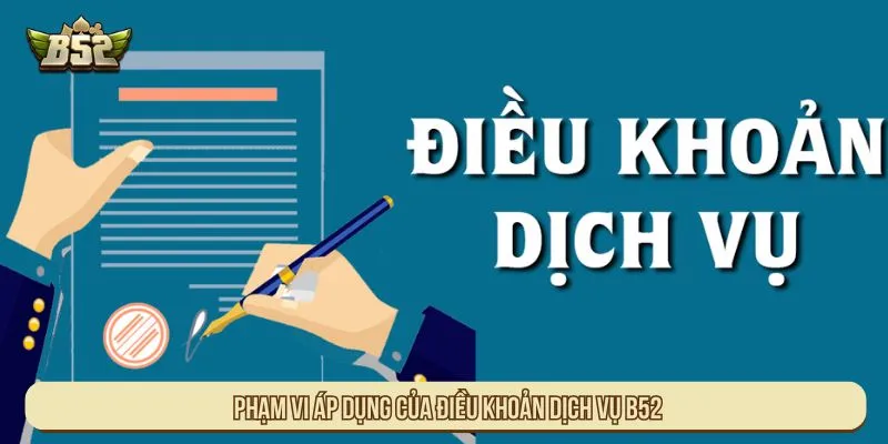 Phạm vi áp dụng của điều khoản dịch vụ B52