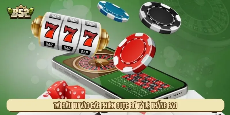 Tái đầu tư vào các phiên cược có tỷ lệ thắng cao